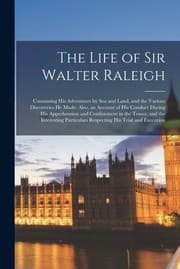 Tapa de Life of Sir Walter Raleigh