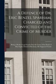 Tapa de Defence of Dr. Eric Benzel Sparham, Charged and Convicted of the Crime of Murder [microform]