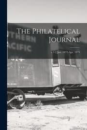 Tapa de Philatelical Journal; V. 1-2 Jan. 1872-Apr. 1875