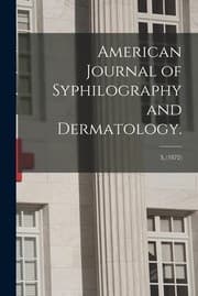 Tapa de American Journal of Syphilography and Dermatology. ; 3, (1872)