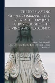 Tapa de Everlasting Gospel Commanded to Be Preached by Jesus Christ, Judge of the Living and Dead, unto; C. 1