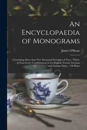 Tapa de Encyclopaedia of Monograms : Containing More Than Five Thousand Examples of Two-, Three-, & Four-Letter Combinations in the English, French, German and Antique Styles