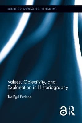 Tapa de Values, Objectivity, and Explanation in Historiography