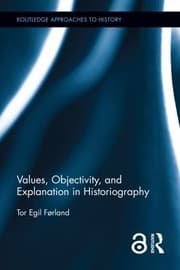 Tapa de Values, Objectivity, and Explanation in Historiography
