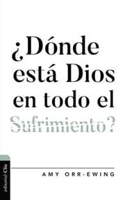 Tapa de ¿dónde Está Dios en Todo el Sufrimiento ?