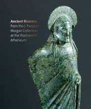Tapa de Ancient Bronzes from the J. Pierpont Morgan Collection at the Wadsworth Atheneum