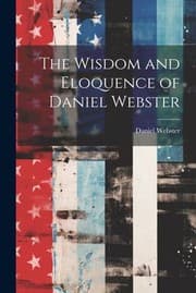 Tapa de Wisdom and Eloquence of Daniel Webster