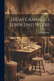 Tapa de Lucas Cranach's Leben und Werke