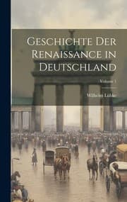 Tapa de Geschichte der Renaissance in Deutschland; Volume 1