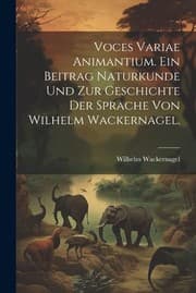 Tapa de Voces Variae Animantium. ein Beitrag Naturkunde und Zur Geschichte der Sprache Von Wilhelm Wackernagel