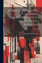 Tapa de Exámen Crítico Del Gobierno Representativo en la Sociedad Moderna; Volume 2