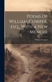 Tapa de Poems of William Cowper, Esq. , with a New Memoir