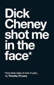 Tapa de Dick Cheney Shot Me in the Face