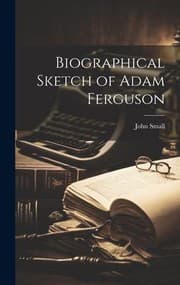 Tapa de Biographical Sketch of Adam Ferguson