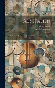 Tapa de Aus Italien; Sinfonische Fantasie (g Dur) Für Grosses Orchester. Op. 16