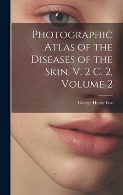 Tapa de Photographic Atlas of the Diseases of the Skin. V. 2 C. 2, Volume 2