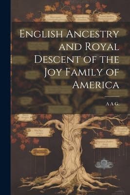 Tapa de English Ancestry and Royal Descent of the Joy Family of America