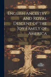 Tapa de English Ancestry and Royal Descent of the Joy Family of America
