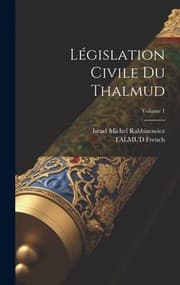 Tapa de Législation Civile du Thalmud; Volume 1