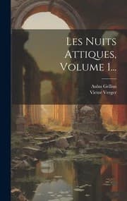 Tapa de Nuits Attiques, Volume 1...