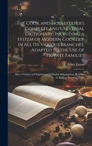 Tapa de Cook and Housekeeper's Complete and Universal Dictionary; Including a System of Modern Cookery, in All Its Various Branches, Adapted to the Use of Private Families
