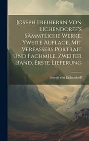 Tapa de Joseph Freiherrn Von Eichendorff's Sämmtliche Werke, Yweite Auflage, Mit Verfassers Portrait und Fachmile, Zweiter Band, Erste Lieferung