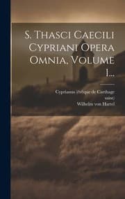 Tapa de S. Thasci Caecili Cypriani Opera Omnia, Volume 1...