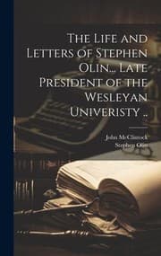 Tapa de Life and Letters of Stephen Olin... Late President of the Wesleyan Univeristy . .