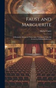 Tapa de Faust and Marguerite; a Romantic Drama in Three Acts. Translated from the French by William Robertson