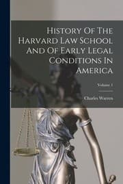 Tapa de History of the Harvard Law School and of Early Legal Conditions in America; Volume 1