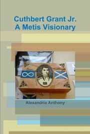 Tapa de Cuthbert Grant Jr. , a Metis Visionary