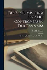 Tapa de Die Erste Mischna und Die Controversen der Tannaïm