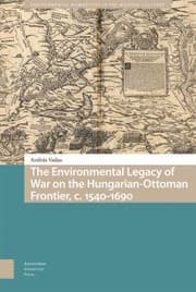 Tapa de Environmental Legacy of War on the Hungarian-Ottoman Frontier, C. 1540-1690