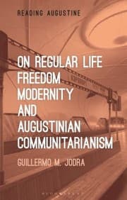 Tapa de On Regular Life, Freedom, Modernity, and Augustinian Communitarianism