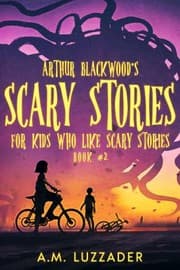 Tapa de Arthur Blackwood's Scary Stories for Kids Who Like Scary Stories