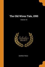 Tapa de Old Wives Tale, 1595; Volume 10