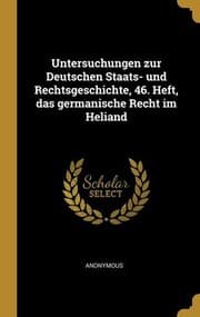 Tapa de Untersuchungen Zur Deutschen Staats- und Rechtsgeschichte, 46. Heft, das Germanische Recht Im Heliand