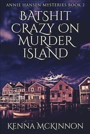 Tapa de Batshit Crazy on Murder Island (Annie Hansen Mysteries Book 2)