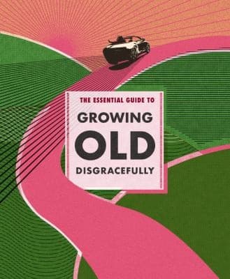 Tapa de Essential Guide to Growing Old Disgracefully