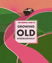 Tapa de Essential Guide to Growing Old Disgracefully