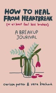 Tapa de How to Heal from Heartbreak (or at Least Feel Less Broken)