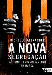 Tapa de A Nova Segregacao Racismo e Encarceramento em Massa