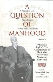 Tapa de A Question of Manhood: A Reader in U.S. Black Men's History and Masculinity, Vol. 1: "Manhood Rights"
