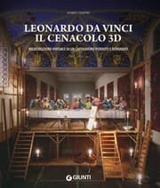 Tapa de Leonardo da Vinci. Il Cenacolo 3D. Ricostruzione virtuale di un capolavoro perduto e ritrovato.