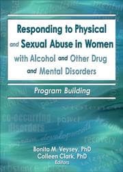 Tapa de Responding to physical and sexual abuse in women with alcohol and other drug and mental disorders