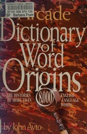 Tapa de Arcade Dictionary of Word Origins the Histories of more Than 8,000 English-Language Words