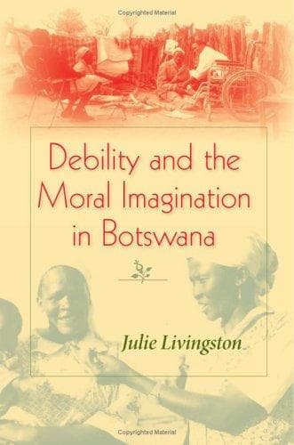 Tapa de Debility And Moral Imagination in Botswana
