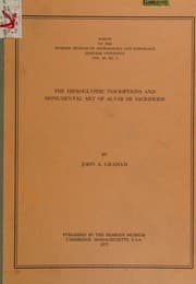 Tapa de THE HIEROGLYPHIC INSCRIPTIONS AND MONUMENTAL ART OF ALTAR DE SACRIFICIOS Papers of the Peabody Museum of Archaeology and Ethnology, Harvard University, Vol. 64, #2