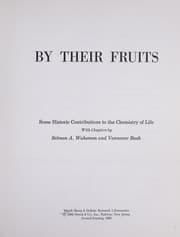 Tapa de By their fruits. Some historic contributions to the chemistry of life with chapters by Selman A. Waksman and Vannevar Bush.