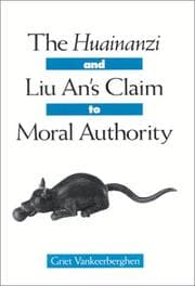 Tapa de The Huainanzi and Liu An's Claim to Moral Authority (S U N Y Series in Chinese Philosophy and Culture)